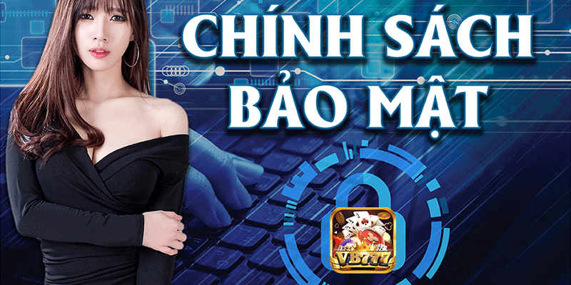Chính sách bảo mật tại nhà cái VB77